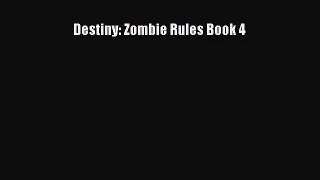 [PDF Download] Destiny: Zombie Rules Book 4 [Download] Online