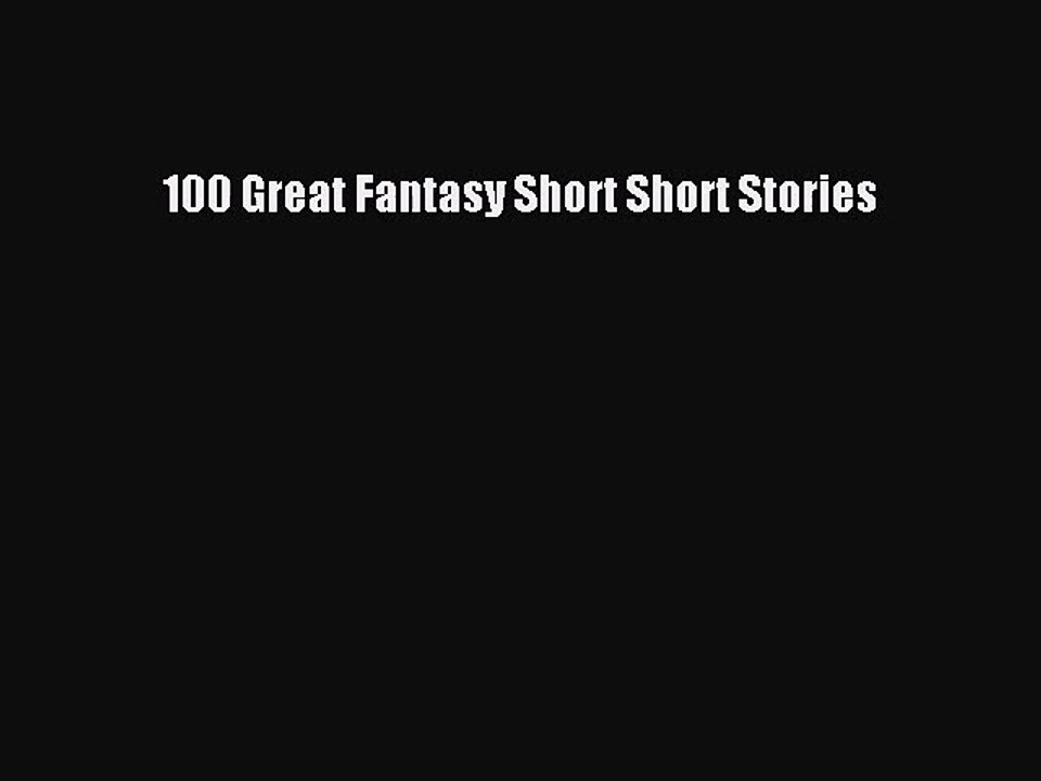 [PDF Download] 100 Great Fantasy Short Short Stories [PDF] Full Ebook