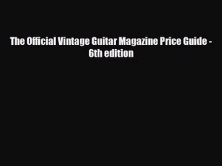 PDF Download The Official Vintage Guitar Magazine Price Guide - 6th edition Download Online