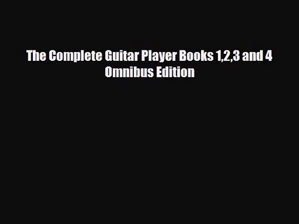 PDF Download The Complete Guitar Player Books 123 and 4 Omnibus Edition Read Full Ebook