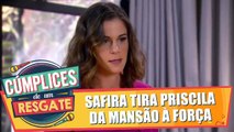 Safira tira Priscila à força da mansão