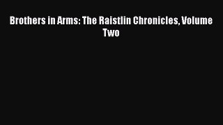 [PDF Download] Brothers in Arms: The Raistlin Chronicles Volume Two [Download] Full Ebook