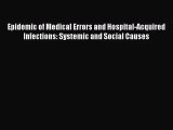 [PDF Download] Epidemic of Medical Errors and Hospital-Acquired Infections: Systemic and Social