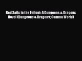 [PDF Download] Red Sails in the Fallout: A Dungeons & Dragons Novel (Dungeons & Dragons Gamma