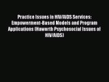 [PDF Download] Practice Issues in HIV/AIDS Services: Empowerment-Based Models and Program Applications