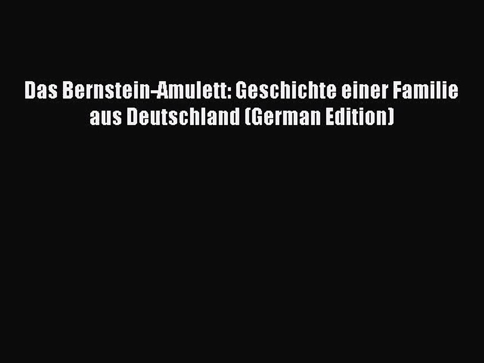 [PDF Download] Das Bernstein-Amulett: Geschichte einer Familie aus Deutschland (German Edition)