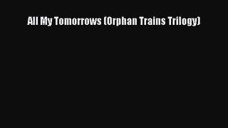 [PDF Download] All My Tomorrows (Orphan Trains Trilogy) [PDF] Online