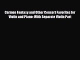 PDF Download Carmen Fantasy and Other Concert Favorites for Violin and Piano: With Separate