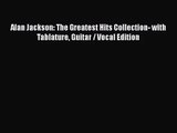 PDF Download Alan Jackson: The Greatest Hits Collection- with Tablature Guitar / Vocal Edition