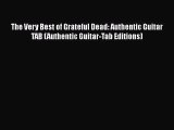 PDF Download The Very Best of Grateful Dead: Authentic Guitar TAB (Authentic Guitar-Tab Editions)