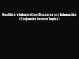 [PDF Download] Healthcare Interpreting: Discourse and Interaction (Benjamins Current Topics)