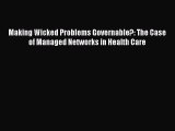 [PDF Download] Making Wicked Problems Governable?: The Case of Managed Networks in Health Care