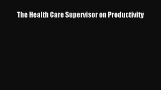 [PDF Download] The Health Care Supervisor on Productivity [Download] Online