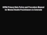 [PDF Download] HIPAA Privacy Rule Policy and Procedure Manual for Mental Health Practitioners