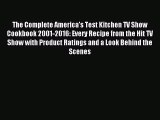 [PDF Download] The Complete America's Test Kitchen TV Show Cookbook 2001-2016: Every Recipe