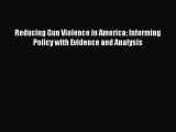 [PDF Download] Reducing Gun Violence in America: Informing Policy with Evidence and Analysis