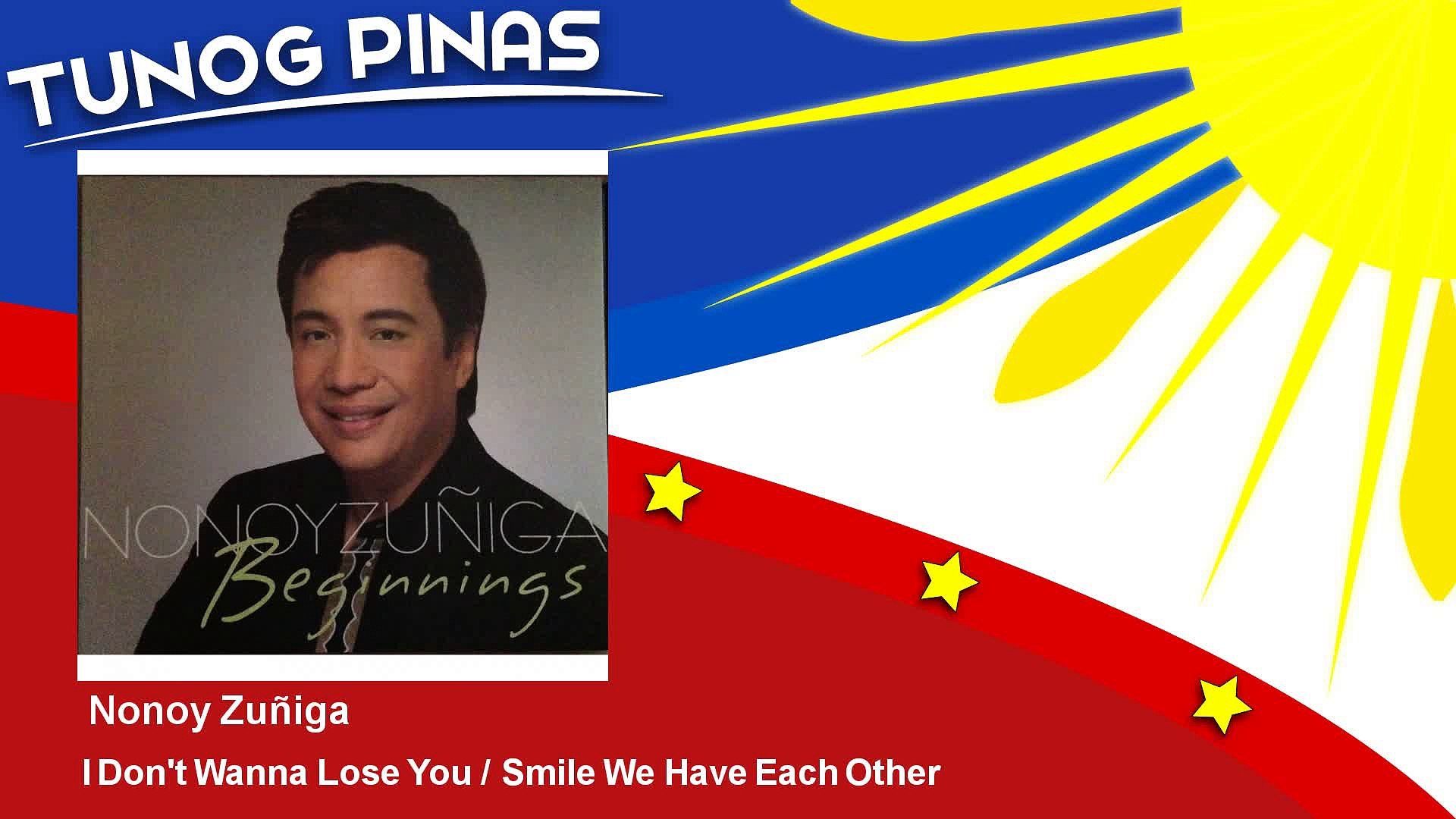 Nonoy Zuñiga - I Don't Wanna Lose You / Smile We Have Each Other