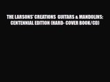 PDF Download THE LARSONS' CREATIONS  GUITARS & MANDOLINS: CENTENNIAL EDITION (HARD- COVER BOOK/CD)