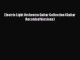 PDF Download Electric Light Orchestra Guitar Collection (Guitar Recorded Versions) PDF Online