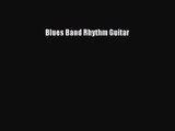 PDF Download Blues Band Rhythm Guitar Read Full Ebook