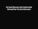 [PDF Download] The Good Dinosaur Little Golden Book (Disney/Pixar The Good Dinosaur) [PDF]