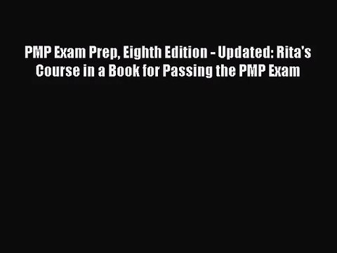 [PDF Download] PMP Exam Prep Eighth Edition - Updated: Rita's Course in a Book for Passing