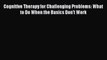 PDF Download Cognitive Therapy for Challenging Problems: What to Do When the Basics Don't Work