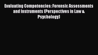 PDF Download Evaluating Competencies: Forensic Assessments and Instruments (Perspectives in