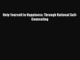 PDF Download Help Yourself to Happiness: Through Rational Self-Counseling Read Full Ebook