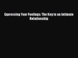 PDF Download Expressing Your Feelings: The Key to an Intimate Relationship PDF Online