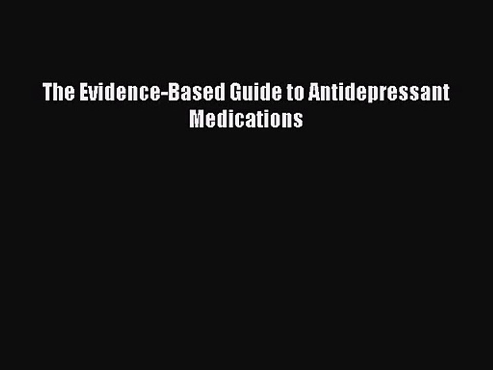PDF Download The EvidenceBased Guide to Antidepressant Medications