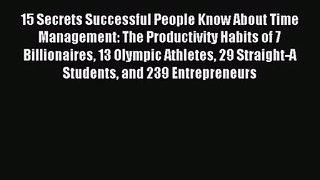 [PDF Download] 15 Secrets Successful People Know About Time Management: The Productivity Habits