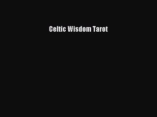 [PDF Download] Celtic Wisdom Tarot [Download] Full Ebook