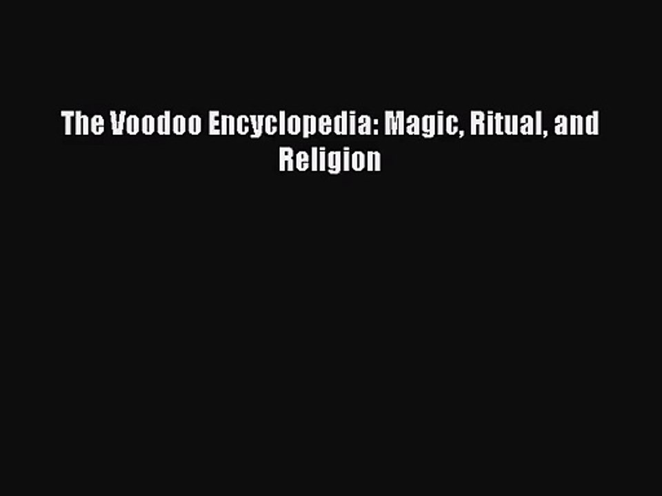[PDF Download] The Voodoo Encyclopedia: Magic Ritual and Religion [Download] Online