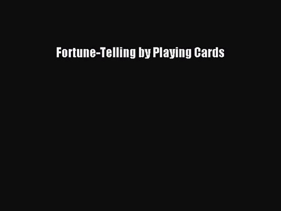 [PDF Download] Fortune-Telling by Playing Cards [PDF] Online