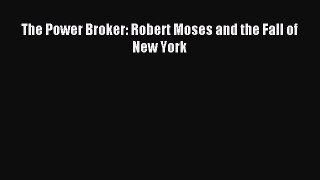 [PDF Download] The Power Broker: Robert Moses and the Fall of New York [PDF] Full Ebook