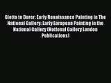 Giotto to Durer: Early Renaissance Painting in The National Gallery: Early European Painting