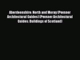 Aberdeenshire: North and Moray (Pevsner Architectural Guides) (Pevsner Architectural Guides: