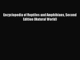 PDF Download Encyclopedia of Reptiles and Amphibians Second Edition (Natural World) Read Online