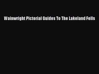 Wainwright Pictorial Guides To The Lakeland Fells [PDF Download] Online