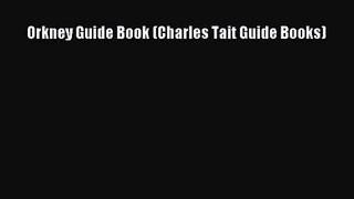 Orkney Guide Book (Charles Tait Guide Books) [Read] Full Ebook