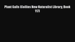 PDF Download Plant Galls (Collins New Naturalist Library Book 117) Read Online