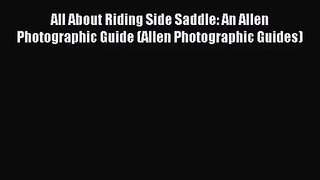 All About Riding Side Saddle: An Allen Photographic Guide (Allen Photographic Guides) [Read]