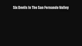 Six Devils In The San Fernando Valley [Download] Full Ebook