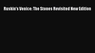 Ruskin's Venice: The Stones Revisited New Edition [Download] Online