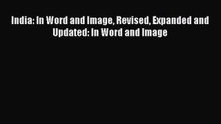 India: In Word and Image Revised Expanded and Updated: In Word and Image [Read] Online