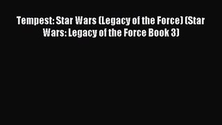 Tempest: Star Wars (Legacy of the Force) (Star Wars: Legacy of the Force Book 3) [PDF Download]