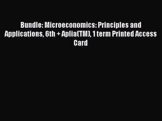 [PDF Download] Bundle: Microeconomics: Principles and Applications 6th + Aplia(TM) 1 term Printed