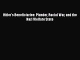 [PDF Download] Hitler's Beneficiaries: Plunder Racial War and the Nazi Welfare State [Read]