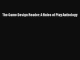 [PDF Download] The Game Design Reader: A Rules of Play Anthology [Read] Full Ebook